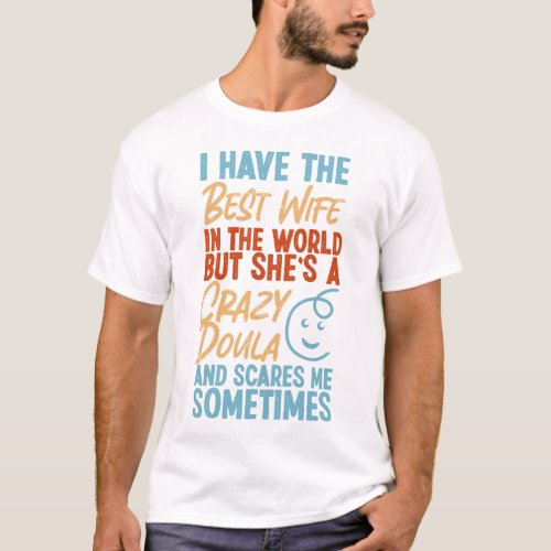 Midwife I Have The Best Wife In The World But T_Shirt