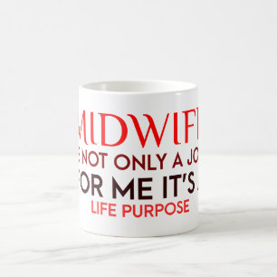 Midwife it's a life purpose - Midwife Quotes Coffee Mug