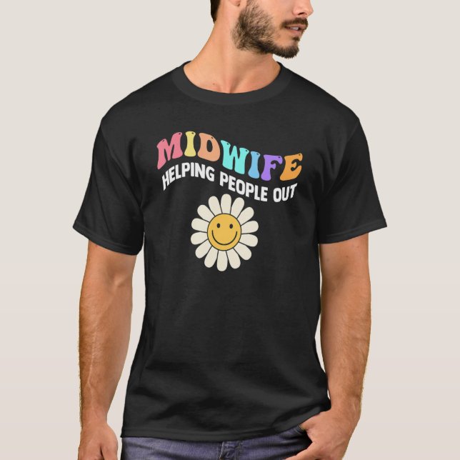 Midwife Life Helping People Out Midwife T-Shirt (Front)