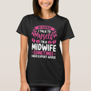 Midwife Obstetric Nurse Expert Advice Birth T-Shirt