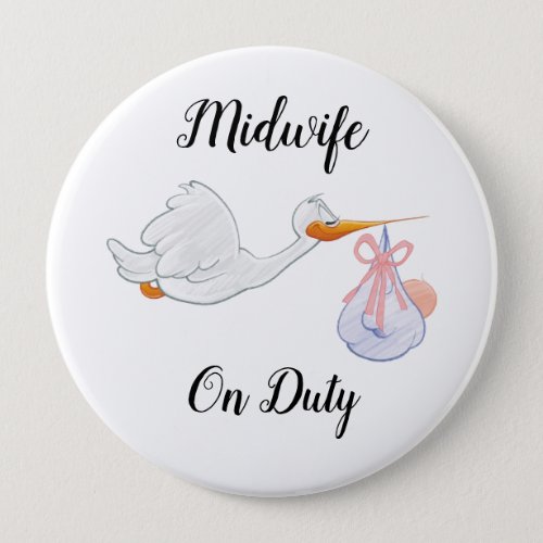 Midwife On Duty Colossal 4 Inch Round Button