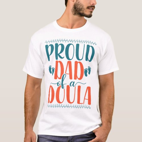 Midwife Proud Dad Of A Doula Dad T_Shirt