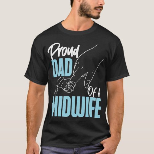 Midwife Proud Dad Of A Midwife Dad T_Shirt