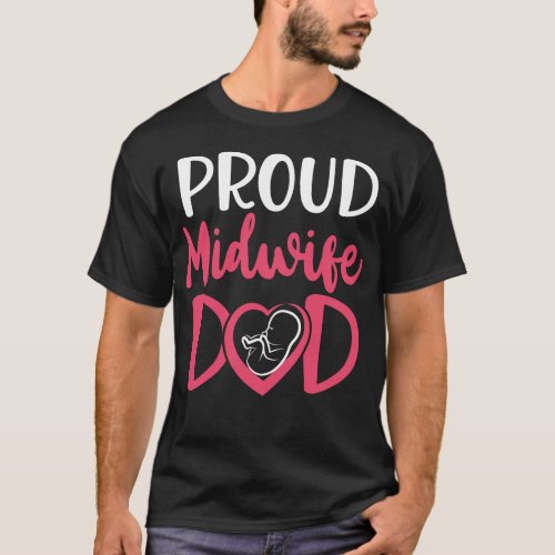 Midwife Proud Midwife Dad Dad T_Shirt