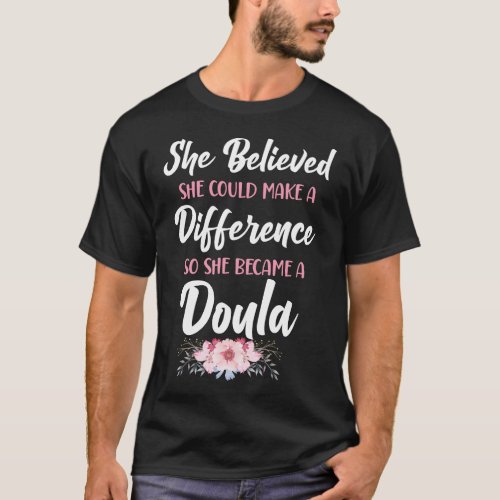 Midwife She Believed She Could Make A Difference T_Shirt