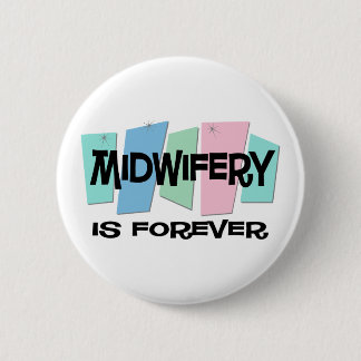 Midwifery Is Forever Pinback Button