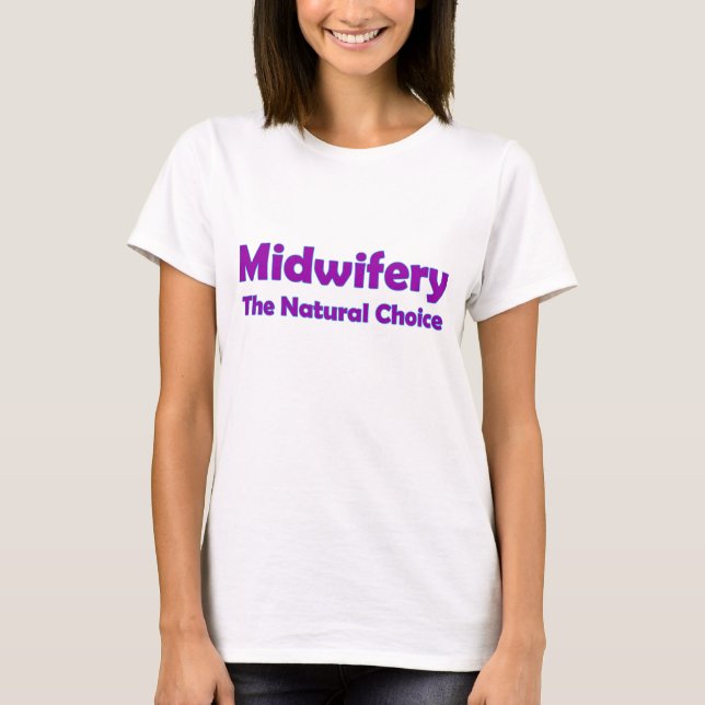 Midwifery - The Natural Choice T-Shirt (Front)