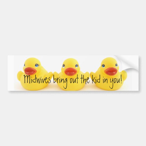 Midwives and Yellow Rubber Ducks Bumper Sticker