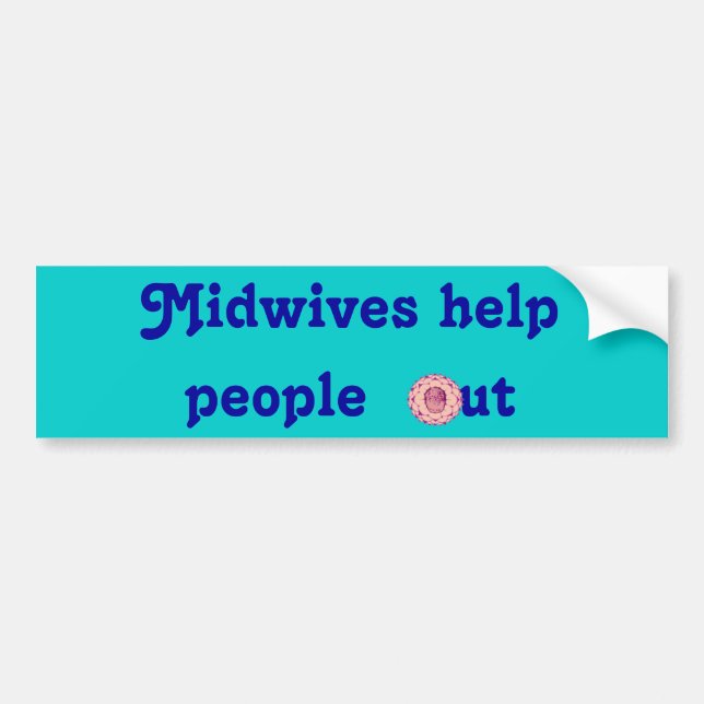 Midwives help people out, version 2 bumper sticker (Front)