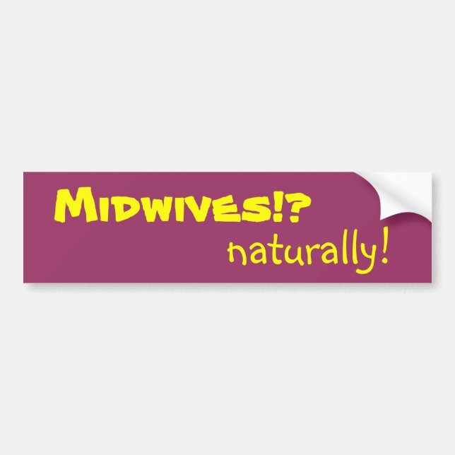 Midwives!?, naturally! bumper sticker (Front)