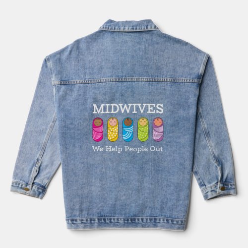 Midwives We Help People Out  Denim Jacket