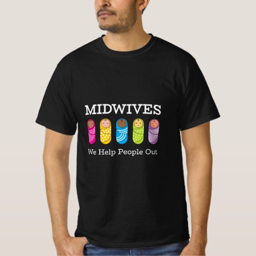 Midwives We Help People Out  T_Shirt