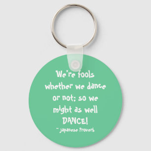 Might as well DANCE! - keychain