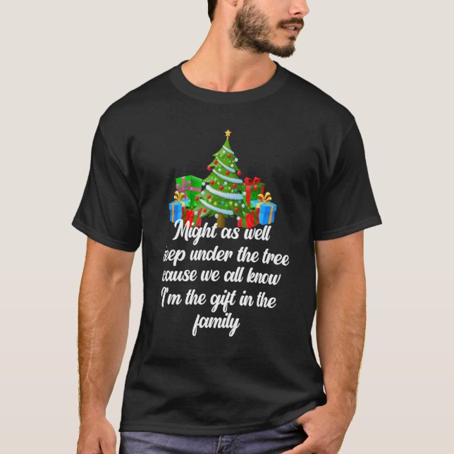 Might As Well Sleep Under The Tree Christmas Famil T-Shirt (Front)