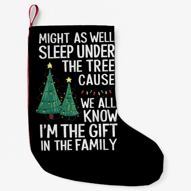 Might As Well Sleep Under The Tree Christmas Gift Small Christmas Stocking (Front)
