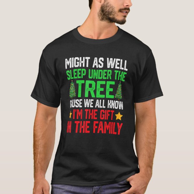 Might   As Well Sleep Under The Tree Christmas Par T-Shirt (Front)