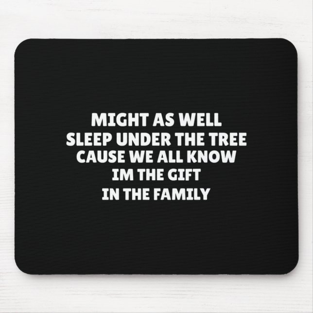 Might As Well Sleep Under The Tree Favorite Child  Mouse Pad (Front)
