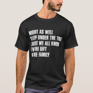Might As Well Sleep Under the Tree Funny T-Shirt