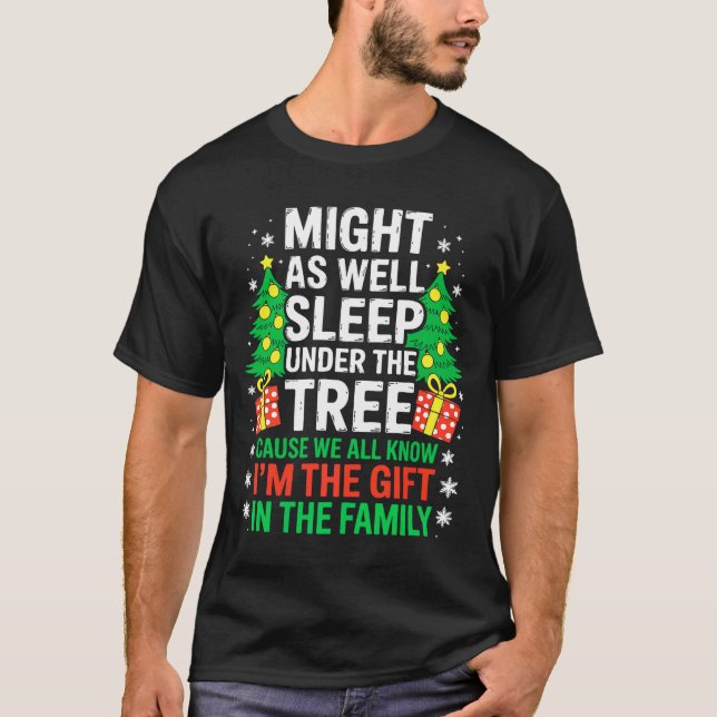 Might As Well Sleep Under The Tree Shirt Christmas (Front)