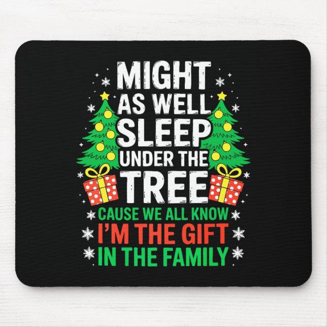 Might As Well Sleep Under The Tree Shirt Christmas Mouse Pad (Front)