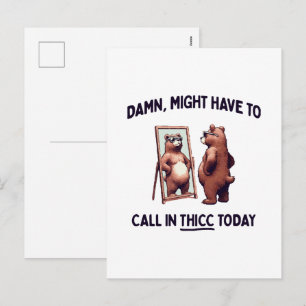 Might Have To Call In Thicc Today Holiday Postcard