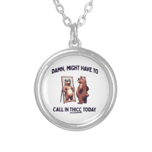 Might Have To Call In Thicc Today Silver Plated Necklace