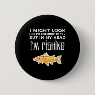 Might Look Like Listening Fishing Funny Angler Men Button