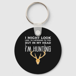 Might Look Listening But Im Hunting Funny Hunter M Keychain