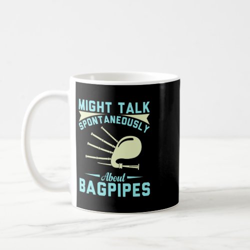 Might talk about Bag pipes Bagpiper Scottish Kilt  Coffee Mug