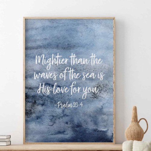 Mightier Than The Waves Of The Sea Psalm 934 Poster