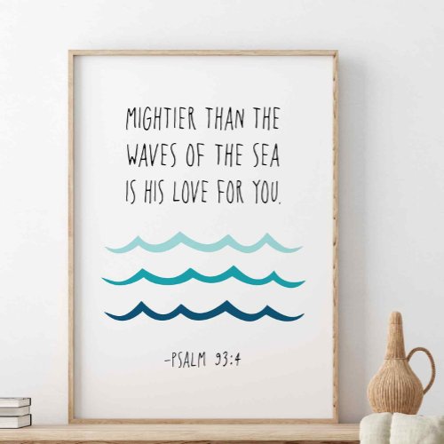 Mightier Than The Waves Of The Sea Psalm 934 Poster