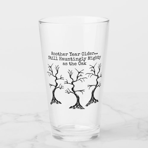 Mighty as the Oak Spooky Adult Birthday Tall Glass