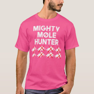Mighty Mole Hunter T-Shirt