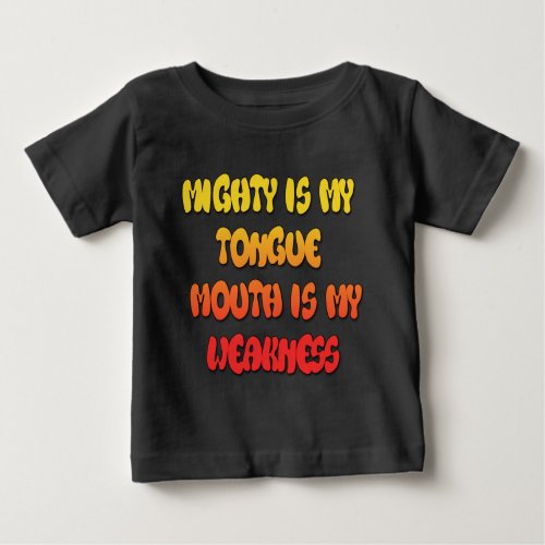 Mighty Tongue Weak Mouth pic Baby T_Shirt