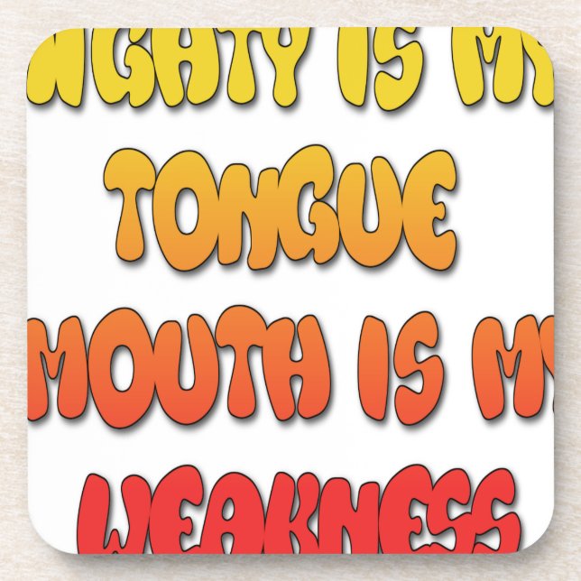 Mighty Tongue Weak Mouth pic Beverage Coaster (Front)