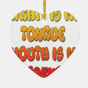 Mighty Tongue Weak Mouth pic Ceramic Ornament