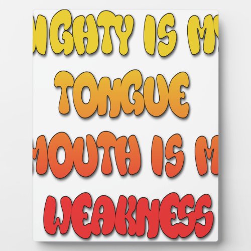 Mighty Tongue Weak Mouth pic Plaque