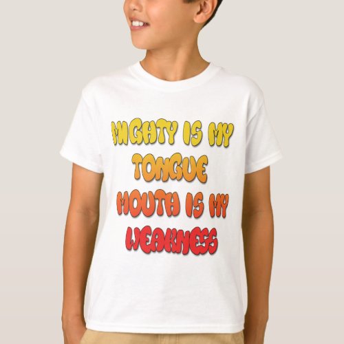 Mighty Tongue Weak Mouth pic T_Shirt