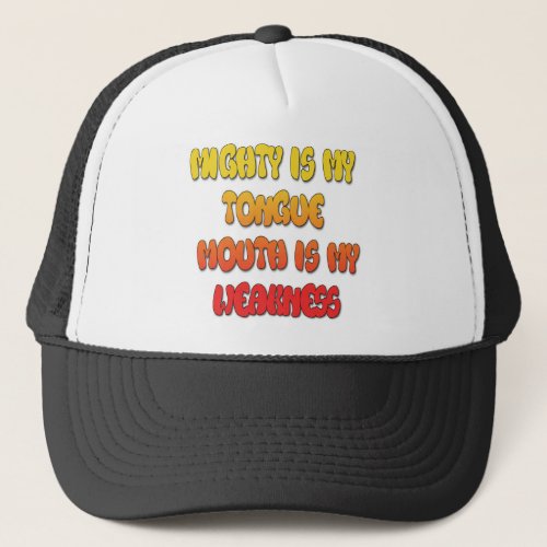 Mighty Tongue Weak Mouth pic Trucker Hat