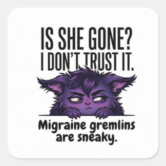 Migraine Gremlins Are Sneaky Square Sticker