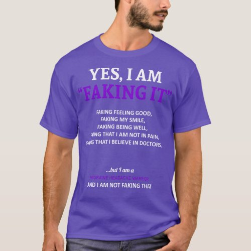 Migraine Headache Awareness I Am Faking It In This T_Shirt