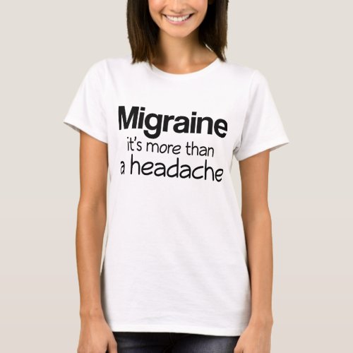 Migraine Its More Than A Headache T_Shirt