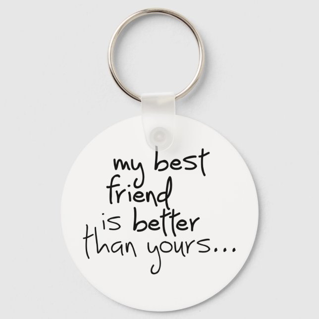Mijn beste vriend is beter dan de jouwe... keychain (Front)