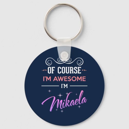 Mikaela Of Course Im Awesome Name Keychain