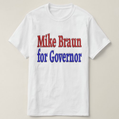 Mike Braun for Governor T_Shirt