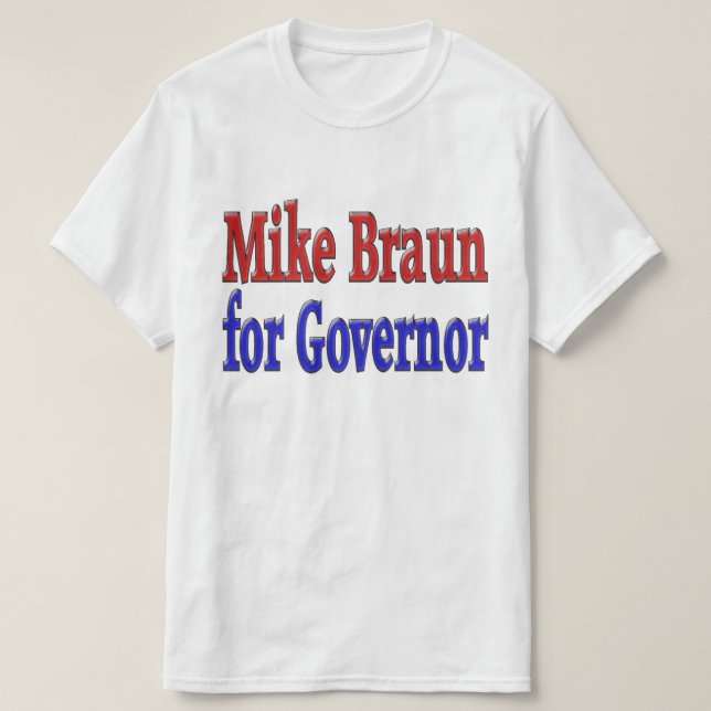 Mike Braun for Governor T-Shirt (Design Front)