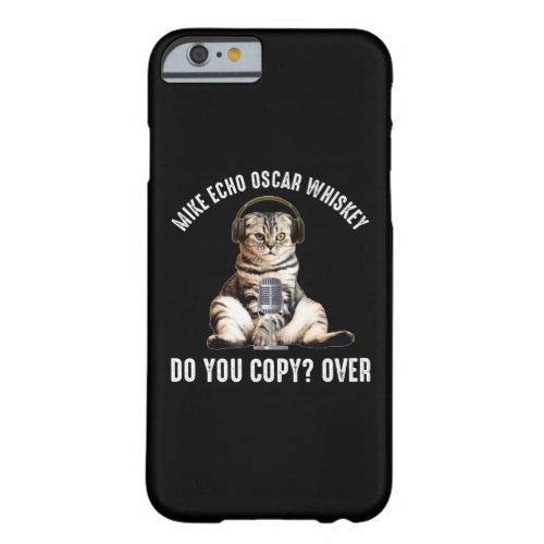 Mike Echo Oscar Whiskey Ham Radio Cat Barely There iPhone 6 Case