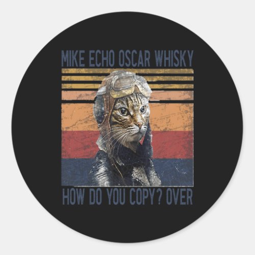 Mike Echo Oscar Whisky How Do You Copy Pilot Kitty Classic Round Sticker