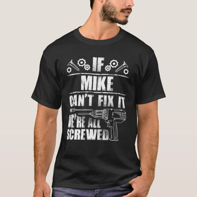 MIKE Gift Name Fix It Funny Birthday Personalized  T-Shirt (Front)