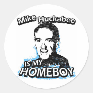 Mike Huckabee is my homeboy Classic Round Sticker